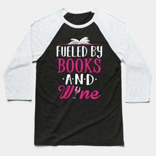 Fueled by Books and Wine Baseball T-Shirt